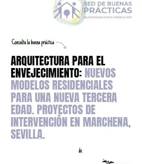 Arquitectura para el envejecimiento: Nuevos modelos residenciales para una nueva tercera edad. Proyectos de intervención en Marchena, Sevilla