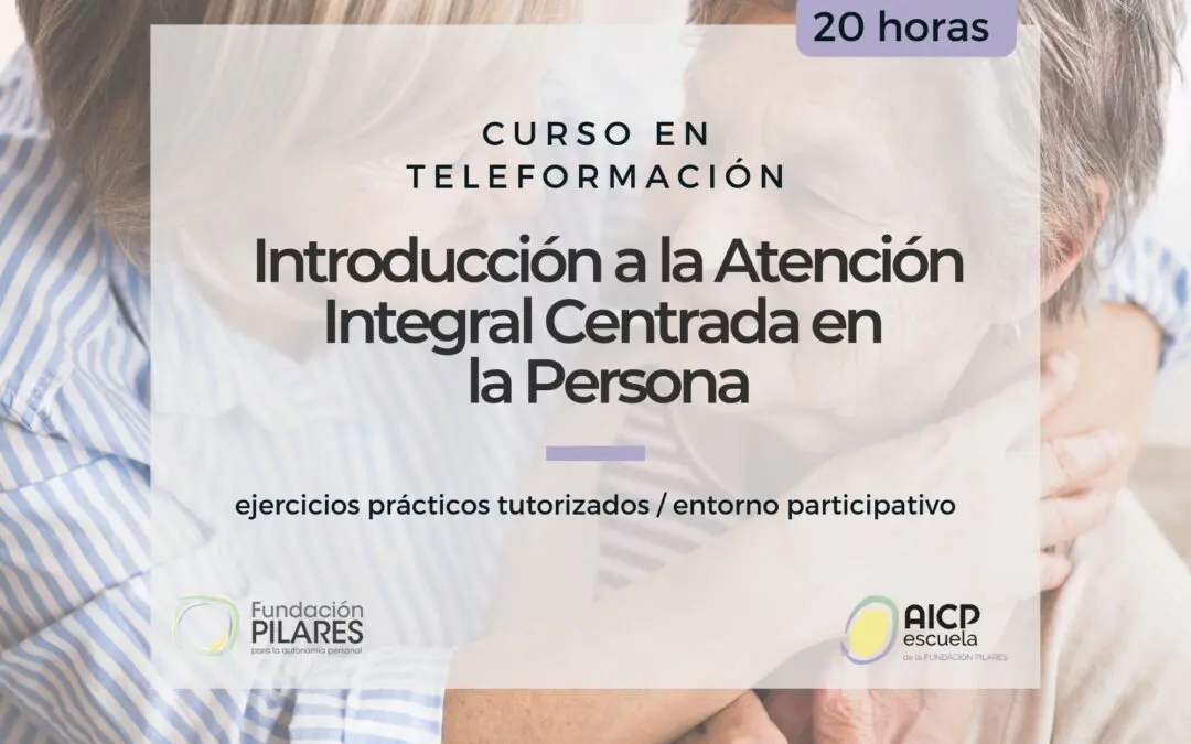 Aprende todo lo necesario sobre el nuevo modelo de cuidados. ¡Nueva convocatoria Escuela AICP!