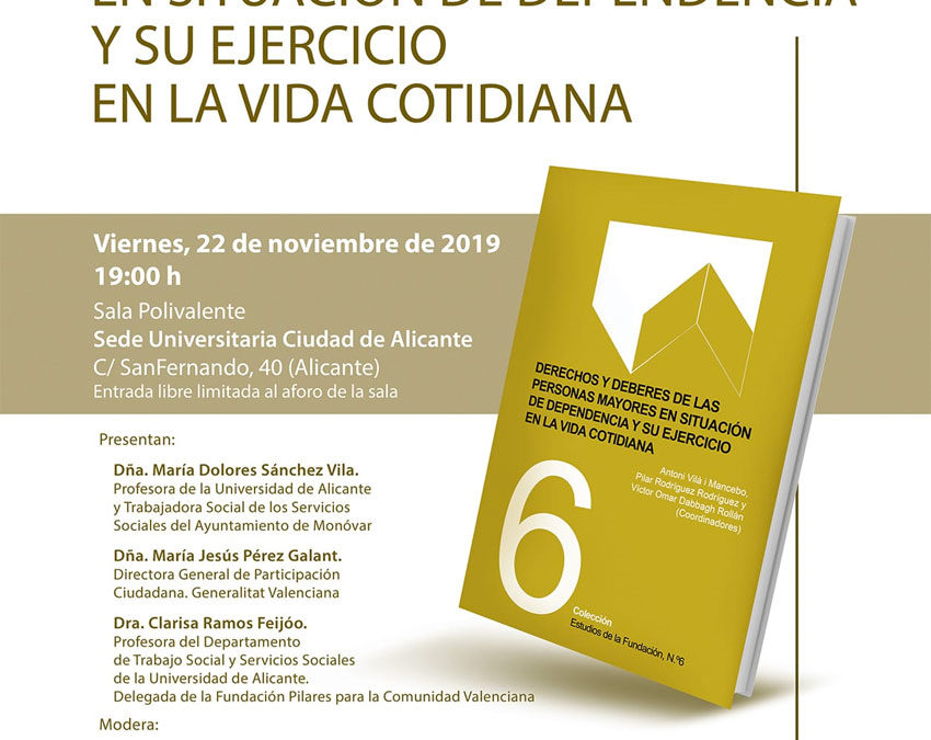 Presentación del Estudio 6: ‘Derechos y deberes de las personas mayores en situación de dependencia y su ejercicio en la vida cotidiana’. Alicante, 22/11/2019