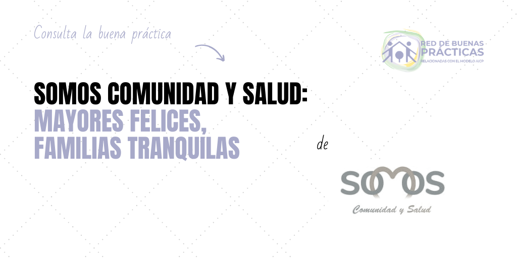 SOMOS Comunidad y Salud. Mayores felices, familias tranquilas